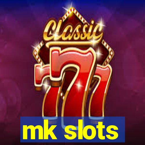 mk slots