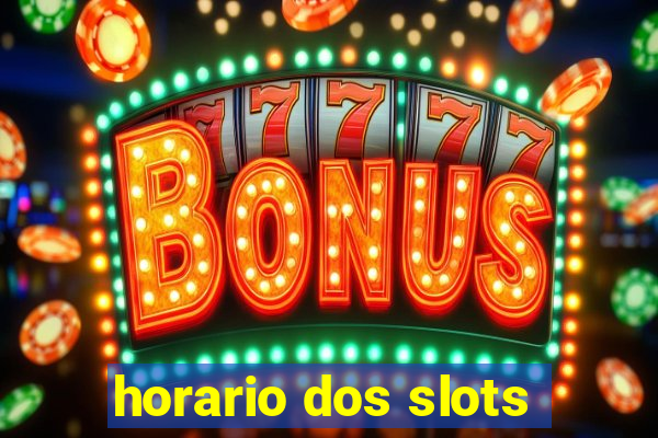 horario dos slots