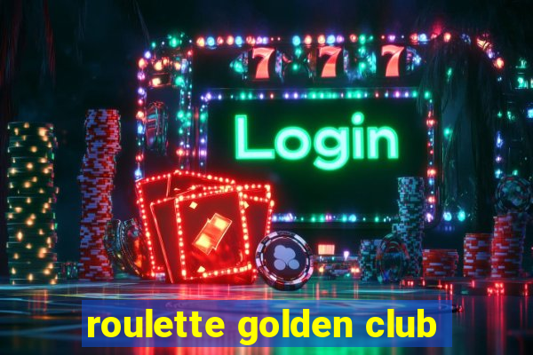 roulette golden club