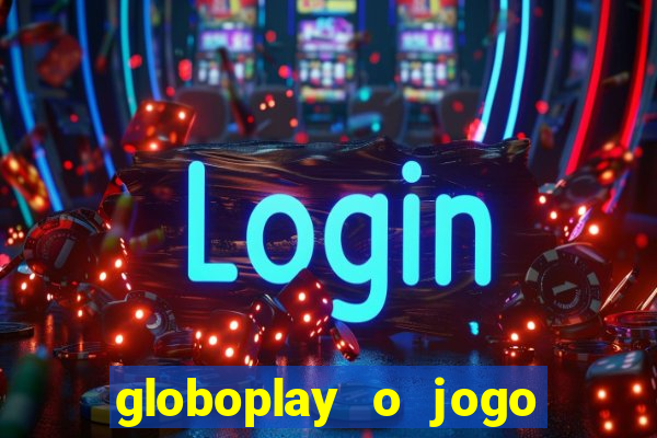 globoplay o jogo que mudou a história