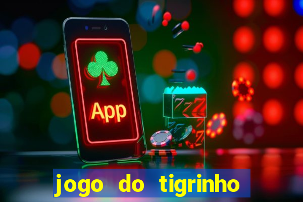 jogo do tigrinho que ganha