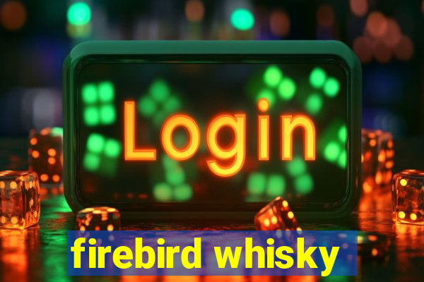 firebird whisky