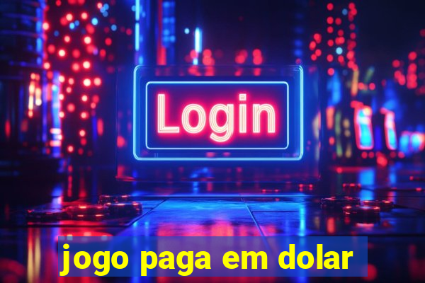 jogo paga em dolar