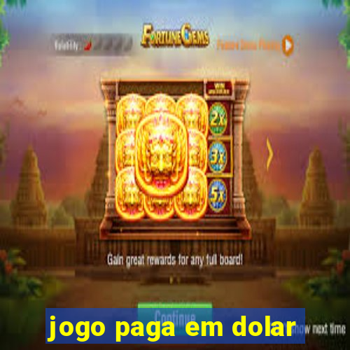 jogo paga em dolar