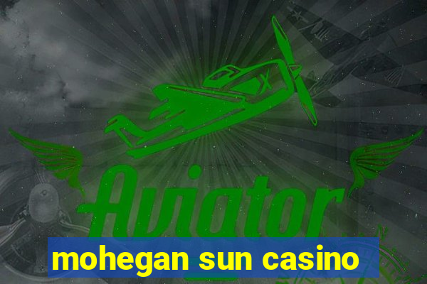 mohegan sun casino