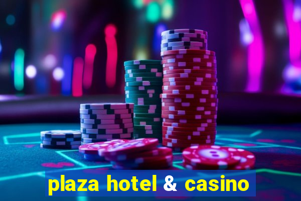 plaza hotel & casino