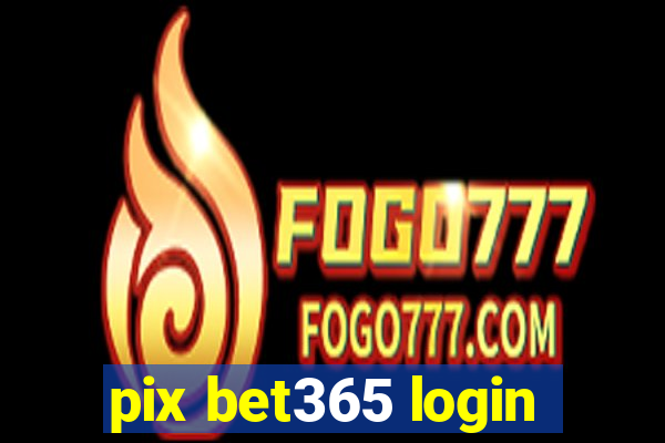 pix bet365 login