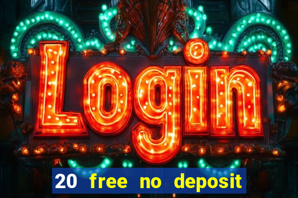 20 free no deposit casino 2020