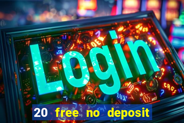 20 free no deposit casino 2020