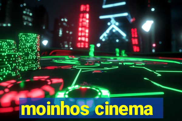 moinhos cinema