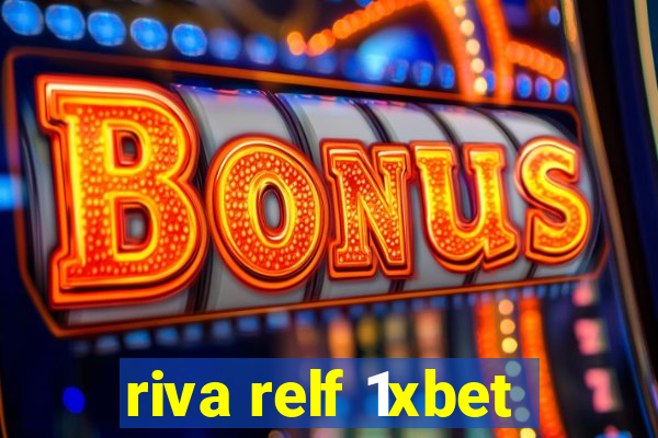 riva relf 1xbet