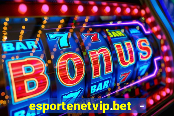 esportenetvip.bet - apostas online