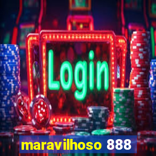 maravilhoso 888