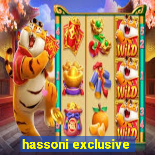 hassoni exclusive