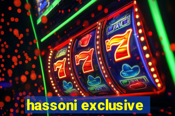 hassoni exclusive