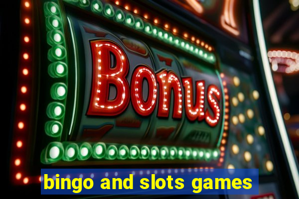 bingo and slots games