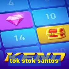 tok stok santos