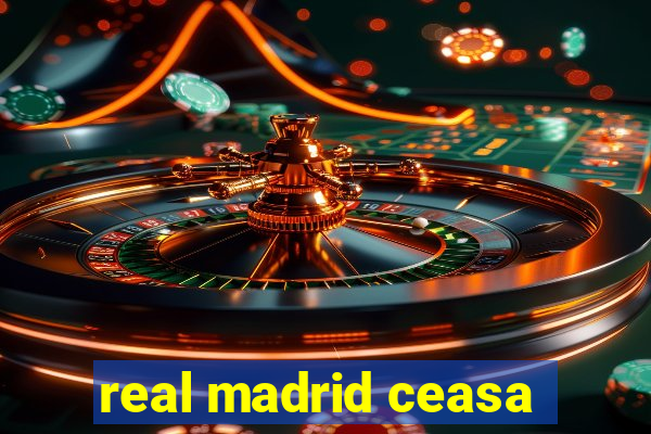 real madrid ceasa