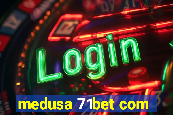 medusa 71bet com