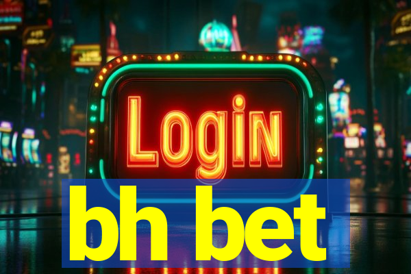 bh bet