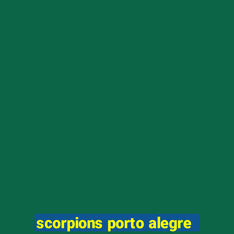 scorpions porto alegre