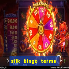 silk bingo terms and conditions