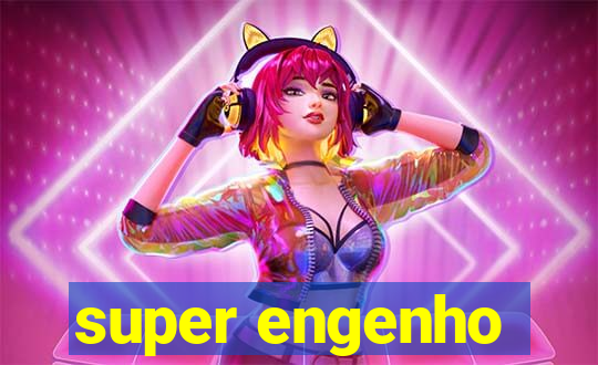 super engenho