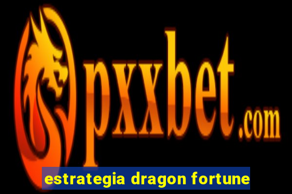 estrategia dragon fortune