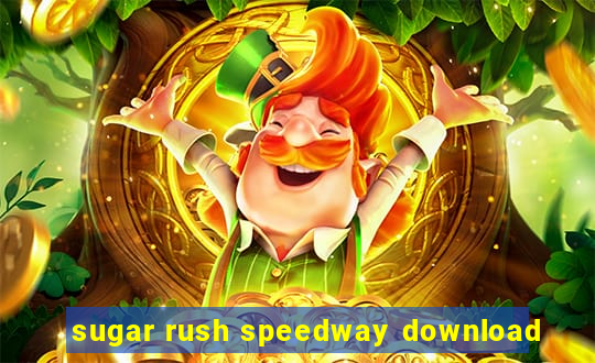 sugar rush speedway download