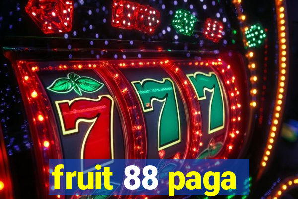 fruit 88 paga