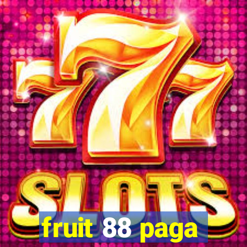 fruit 88 paga