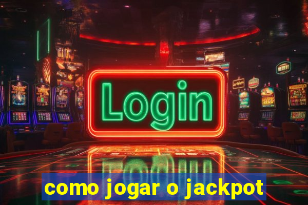 como jogar o jackpot