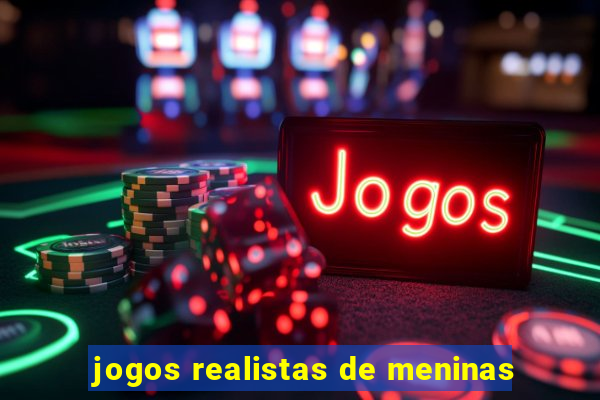 jogos realistas de meninas