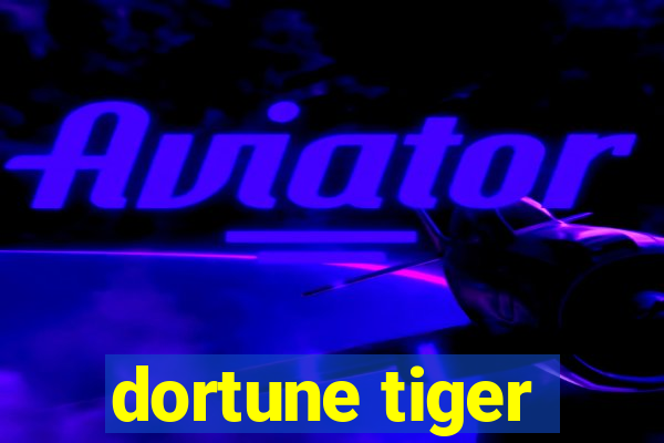 dortune tiger