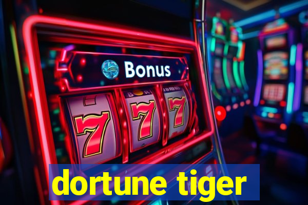 dortune tiger