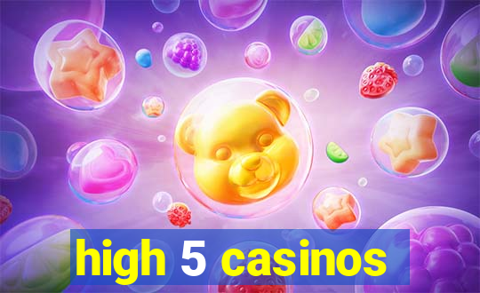 high 5 casinos