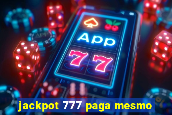 jackpot 777 paga mesmo