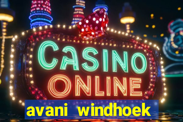 avani windhoek hotel casino