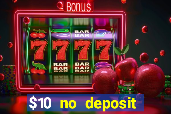 $10 no deposit mobile casino 2018