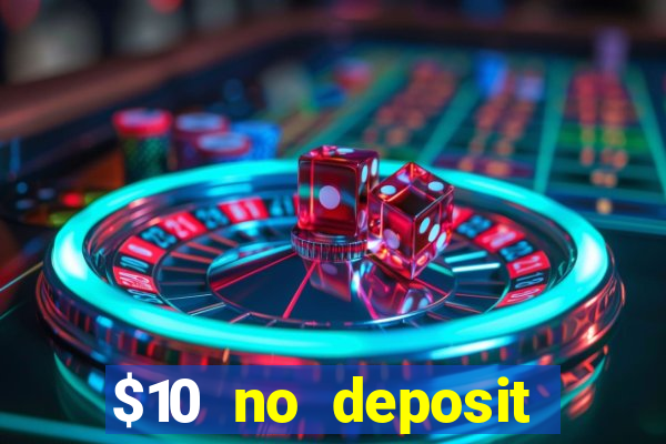 $10 no deposit mobile casino 2018