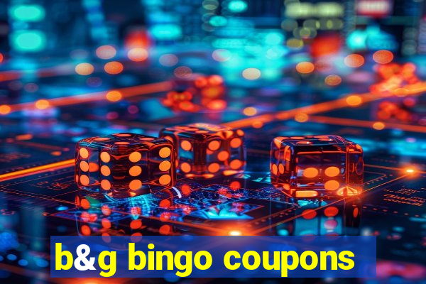 b&g bingo coupons