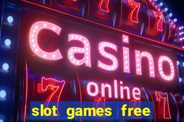 slot games free slot games