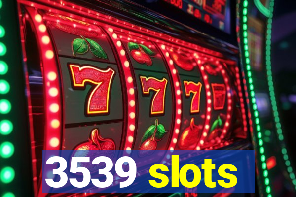 3539 slots