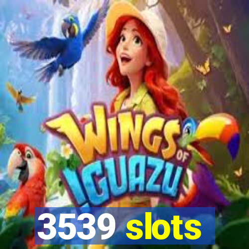 3539 slots