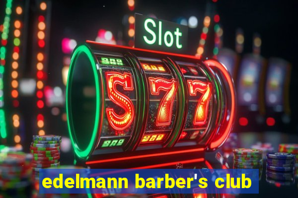 edelmann barber's club