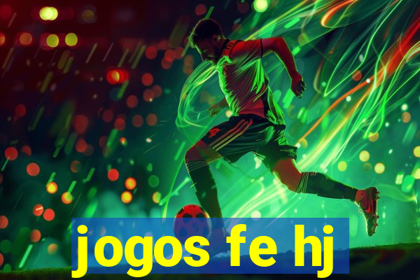 jogos fe hj