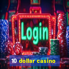 10 dollar casino