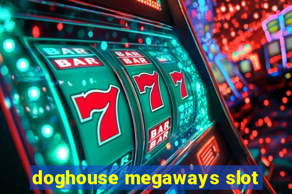 doghouse megaways slot