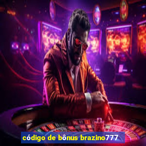 código de bônus brazino777