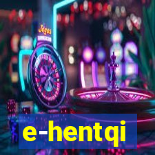 e-hentqi